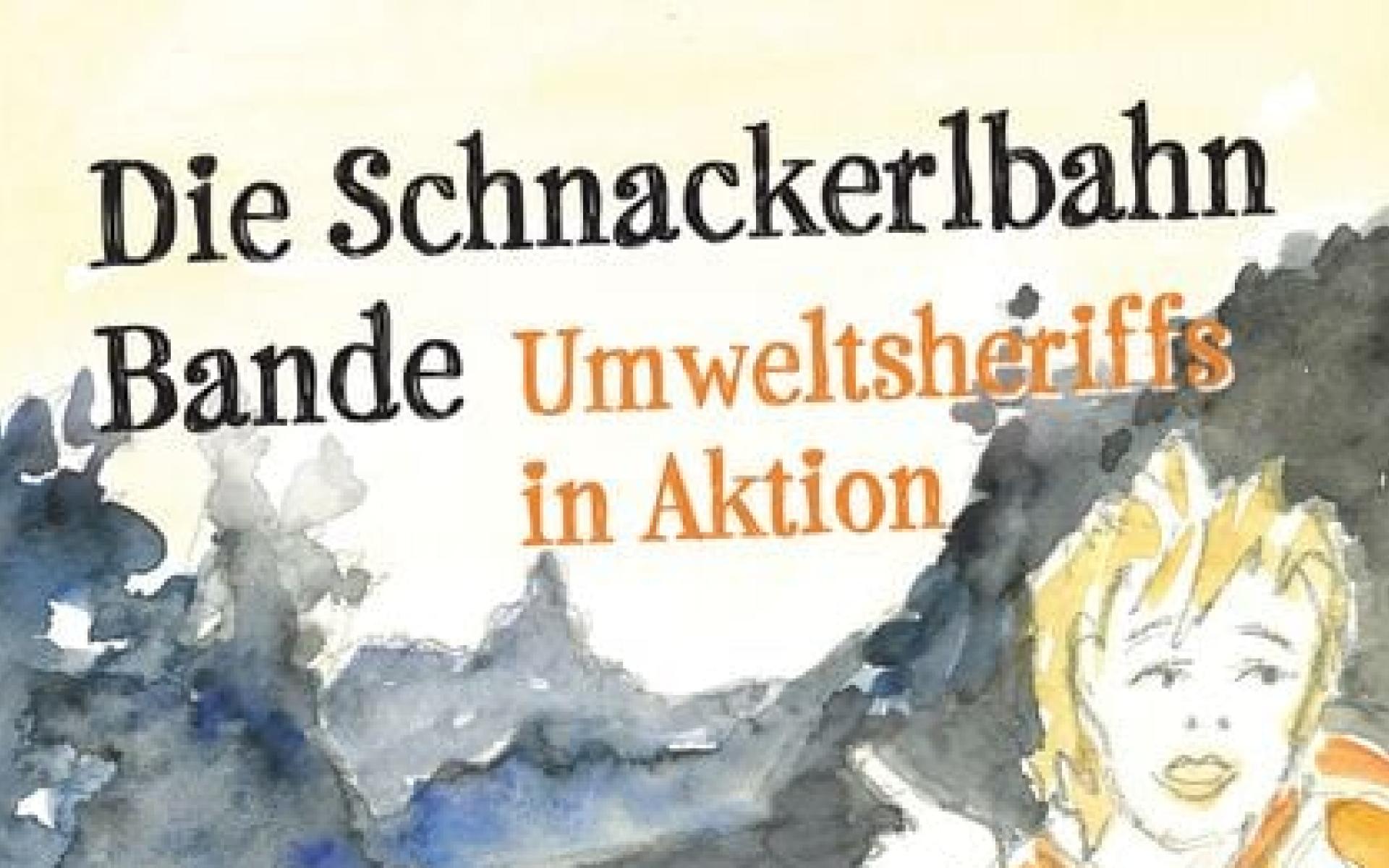 Cover des Buches: Die Schnackerlbahnbande - Umweltsheriffs in Aktion