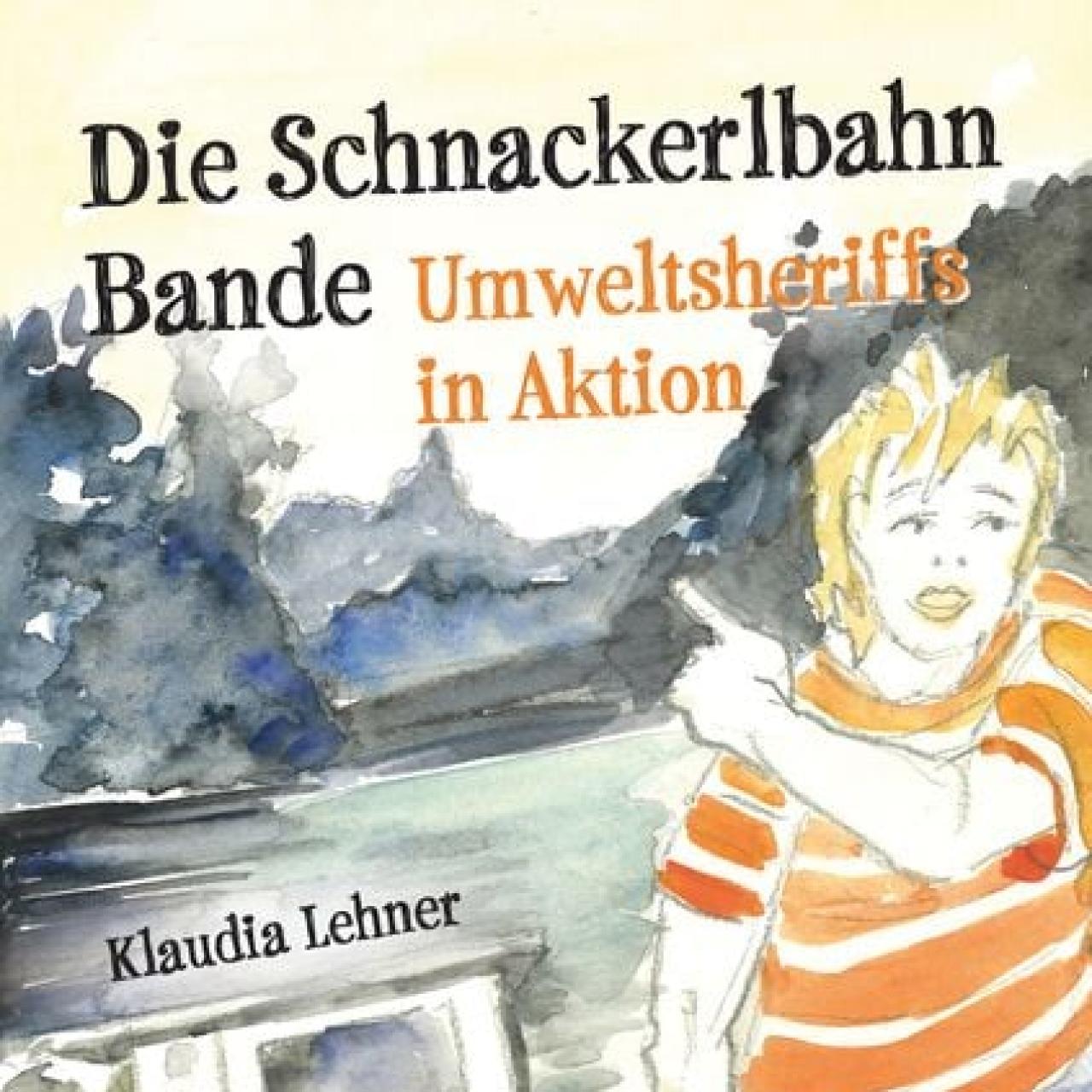Cover des Buches: Die Schnackerlbahnbande - Umweltsheriffs in Aktion